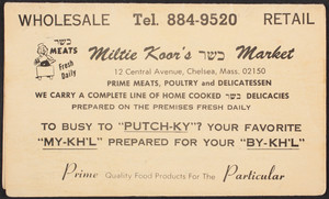 Trade card for Miltie Koor's Kosher Market, 12 Central Avenue, Chelsea, Mass.
