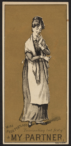Trade card for My partner, drama, Miss Posie Pentland character, location unknown, undated