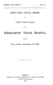 Forty-fifth Annual Report of the Trustees of the Northampton Insane Hospital, for the year ending September 30, 1900. Public Document no. 21
