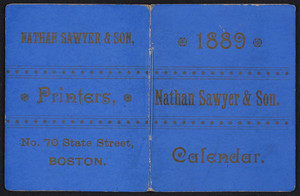 Calendar, Nathan Sawyer & Son, printers, No. 70 State Street, Boston, Mass., 1889