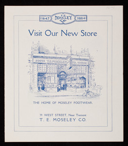 Visit our new store, the home of Moseley Footwear, T.E. Moseley Co., 39 West Street, near Tremont, Boston, Mass.