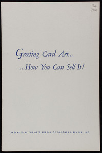 Greeting card art, how you can sell it! Vol. 1, no. 2, prepared by the Arts Bureau of Gartner & Bender, Inc., 510 Madison Avenue, New York, New York