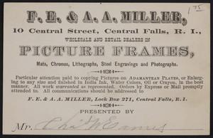 Trade card for F.E. & A.A. Miller, wholesale and retail dealers in picture frames, 10 Central Street, Central Falls, Rhode Island, undated