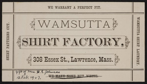 Trade card for the Wamsutta Shirt Factory, 308 Essex Street, Lawrence, Mass., undated