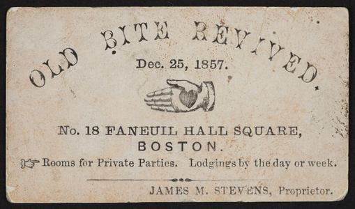 Trade card for the Old Bite Revived, lodging house, James M. Stevens, proprietor, No.18 Faneuil Hall Square, Boston, Mass., December 25, 1857