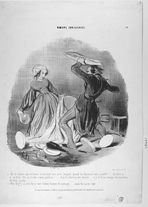 - Ah! tu trouves que ta femme ne te soigne pas assez, brigand; quand tu dépenses tout, canaille!... Eh bien je m'en ferai des accroche-cœur, polisson!.... et je m'achèterai des bonnets.... et je te ferai manger des bouchons de liège, gredin........ - Mon ange j'ai tort, tu es une bonne femme de ménage..... mais tu casses tout.