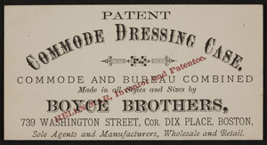 Trade card for Boyce Brothers, Patent Commode Dressing Case, 739 Washington Street, corner Dix Place, Boston, Mass., undated