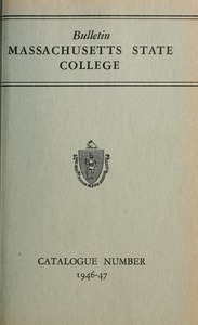 Catalogue of the College, 1946-47. Bulletin Massachusetts State College vol. 387, no. 1