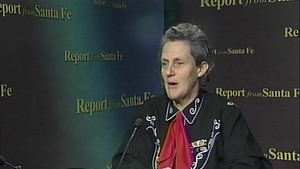 Report from Santa Fe; Temple Grandin