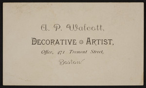 Business card for A.P. Walcott, decorative artist, 471 Tremont Street, Boston, Mass., undated