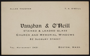 Trade card for Vaughan & O'Neill, stained & leaded glass, 28 Sudbury Street, Boston, Mass., undated