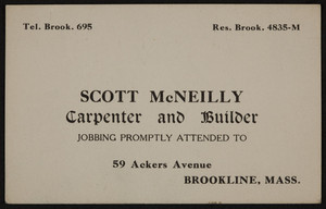 Trade card for Scott McNeilly, carpenter and builder, 59 Ackers Avenue, Brookline, Mass., undated