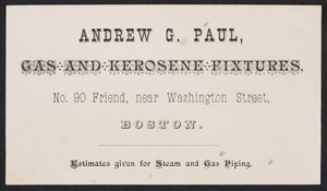 Trade card for Andrew G. Paul, gas and kerosene fixtures, No. 90 Friend, near Washington Street, Boston, Mass., undated