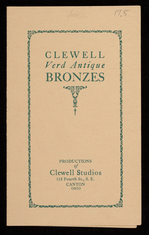 Clewell Verd Antique Bronzes, productions of Clewell Studios, 118 Fourth Street, S.E., Canton, Ohio
