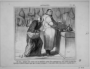 - Eh! bien.... puisque vous voulez qu'les bouchers soient libres, pourquoi qu'vous voulez m'empêcher d'prendre la liberté d'mettre qué que z'os dans la balance?.... j'vous trouve drôle, vous encore, la p'tite mère!...