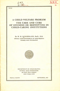 The child welfare problem: the care and cure of enuresis or bedwetting in child-caring institutions