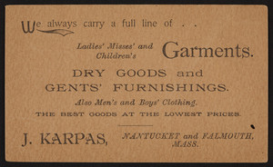 Trade card for J. Carpas, ladies' misses' and children's garments, Nantucket and Falmouth, Mass., undated