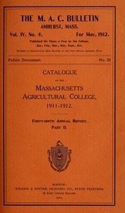 Massachusetts Agricultural College Amherst : Catalogue, 1911-1912. M.A.C. Bulletin vol. 4, no. 4