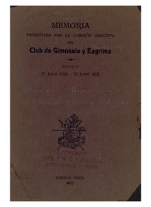 Memoria presentada por la comision directiva del club de Gimnasia y Esgrima: ejercicio, 1, Julio 1926 - 30 Junio 1927