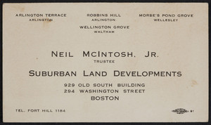 Trade card for Neil McIntosh, Jr., trustee, suburban land developments, 929 Old South Building, 292 Washington Street, Boston, Mass., undated