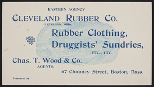 Trade card for the Eastern Agency, Cleveland Rubber Co., Chas. T. Wood & Co., agents, 67 Chauncy Street, Boston, Mass., undated