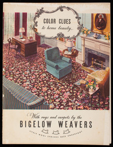 Color clues to home beauty, with rugs and carpets by the Bigelow Weavers, Bigelow Sanford Carpet Co., Inc., New York, New York