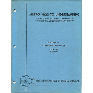 Metro ways to understanding, A plan for the voluntary elimination of racial and ethnic isolation in the schools of the Boston metropolitan area (1 of 4)