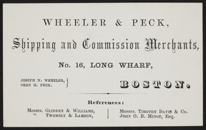 Trade card for Wheeler & Peck, shipping and commission merchants, No. 16 Long Wharf, Boston, Mass., undated