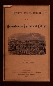 Twelfth annual report of the Massachusetts Agricultural College