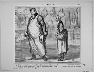 - M'sieu le boucher....., j'vous la souhaite bonne et heureuse!... - Quoi qu'vous m'southaitez?... elle est jolie, votre année 1858....... c'est celle où l'epicier du coin pourra se mettre à vendre mes gigots!.....