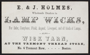 Trade card for E. & J. Holmes, wholesale dealers in lamp wicks, No. 4 Tremont Row, Boston, Mass., undated