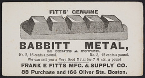 Trade card for Fitts' Genuine Babbitt Metal, Frank E. Fitts Mfg. & Supply Co., 88 Purchase and 166 Oliver Streets, Boston, Mass., undated