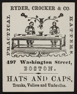 Trade card for Ryder, Crocker & Co., practical hatters, 497 Washington Street, Boston, Mass., ca. 1847