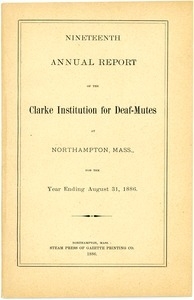 Nineteenth Annual Report of the Clarke Institution for Deaf-Mutes, 1886