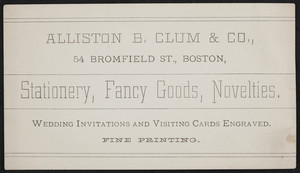 Trade card for Alliston B. Clum & Co., stationery, fancy goods, novelties, 54 Bromfield Street, Boston, Mass., undated