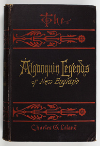 The Algonquin legends of New England, or, Myths and folk lore of the Micmac, Passamaquoddy, and Penobscot tribes