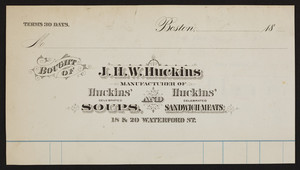 Billheads for J.H.W. Huckins, manufacturer of Huckins' Soups and Sandwich Meats, 18 & 20 Waterford Street, Boston, Mass., 180?