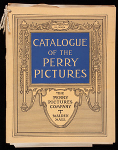 Catalogue of the Perry Pictures, Perry Pictures Company, Malden, Mass.