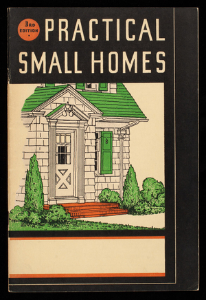 Practical small homes, 3rd ed., published by Brown-Blodgett Company, 1745 University Avenue, St. Paul, Minnesota