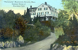 "Parramatta" Montserrat, Beverly, Mass. summer home of President Taft
