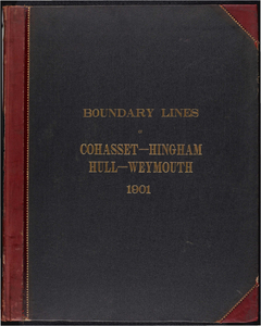 Atlas of the boundaries of the towns of Cohasset - Weymouth, Norfolk County Hingham - Hull, Plymouth County