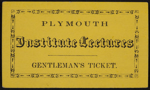 Gentleman's ticket, Plymouth Institute Lectures, location unknown, undated