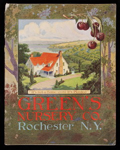 It's not a home until it's planted, new catalog, Green's Nursery Co., Rochester, New York