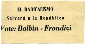 El radicalismo salvara a la Republica : Vote: Balbin-Frondizi