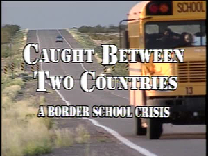 Caught Between Two Countries: A Border School Crisis