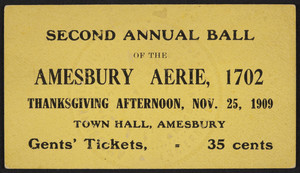 Ticket for the second annual ball, Amesbury Aerie 1702, Town Hall, Amesbury, Mass., November 25, 1909