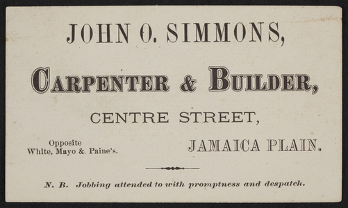 Trade card for John O. Simmons, carpenter & builder, Centre Street, Jamaica Plain, Mass., undated