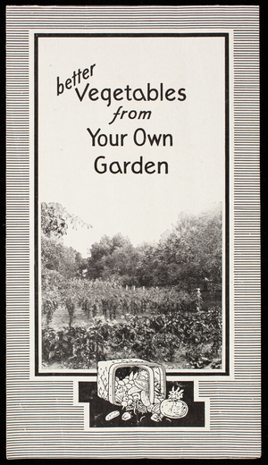 Better vegetables from your own garden, Vigoro complete plant food for lawns gardens, flowers, shrubbery and trees, Swift & Co., Detroit, Michigan