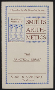 Smith's arithmetics, the practical series, Ginn & Company, publishers, Boston, Mass., undated