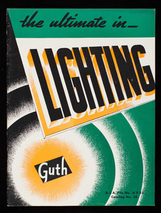 Ultimate in lighting, catalog no. 34, The Edwin F. Guth Company, 2615 Washington Blvd., St. Louis, Missouri